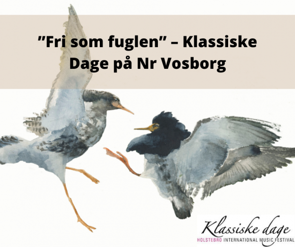 ”Fri som fuglen” – Klassiske Dage på Nr Vosborg